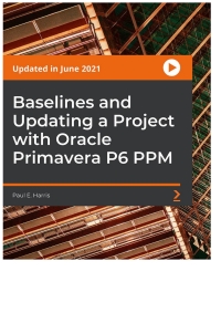 Imagen de portada: Baselines and Updating a Project with Oracle Primavera P6 PPM 1st edition 9781801810388