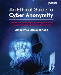 Cover image: An Ethical Guide to Cyber Anonymity 1st edition 9781801810210