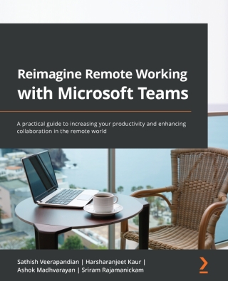 Cover image: Reimagine Remote Working with Microsoft Teams 1st edition 9781801814164
