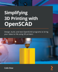 Cover image: Simplifying 3D Printing with OpenSCAD 1st edition 9781801813174
