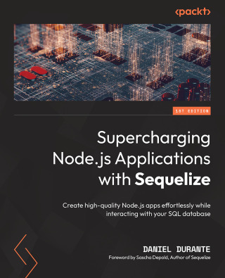 Cover image: Supercharging Node.js Applications with Sequelize 1st edition 9781801811552