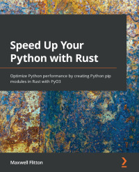 Omslagafbeelding: Speed Up Your Python with Rust 1st edition 9781801811446