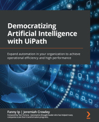 Omslagafbeelding: Democratizing Artificial Intelligence with UiPath 1st edition 9781801817653