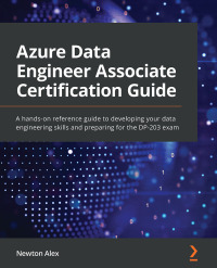 Cover image: Azure Data Engineer Associate Certification Guide 1st edition 9781801816069