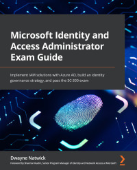 Cover image: Microsoft Identity and Access Administrator Exam Guide 1st edition 9781801818049
