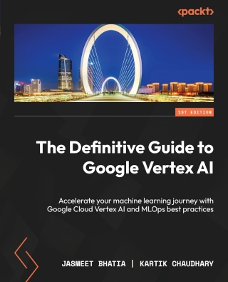 Cover image: The Definitive Guide to Google Vertex AI 1st edition 9781801815260