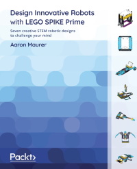Omslagafbeelding: Design Innovative Robots with LEGO SPIKE Prime 1st edition 9781801811576