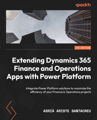 Cover image: Extending Dynamics 365 Finance and Operations Apps with Power Platform 1st edition 9781801811590