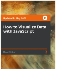 Cover image: How to Visualize Data with JavaScript 1st edition 9781801814140