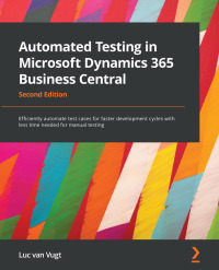 صورة الغلاف: Automated Testing in Microsoft Dynamics 365 Business Central 2nd edition 9781801816427