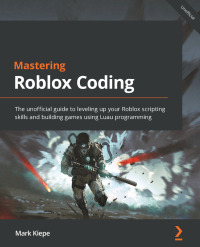 Cover image: Mastering Roblox Coding 1st edition 9781801814041