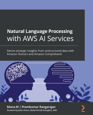 Cover image: Natural Language Processing with AWS AI Services 1st edition 9781801812535