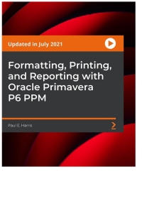 Imagen de portada: Formatting, Printing, and Reporting with Oracle Primavera P6 PPM 1st edition 9781801815611