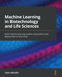 صورة الغلاف: Machine Learning in Biotechnology and Life Sciences 1st edition 9781801811910