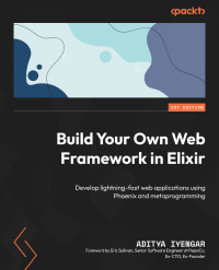 Cover image: Build Your Own Web Framework in Elixir 1st edition 9781801812542