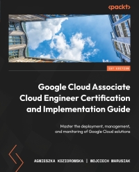 表紙画像: Google Cloud Associate Cloud Engineer Certification and Implementation Guide 1st edition 9781803232713