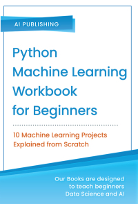 表紙画像: Python Machine Learning Workbook for Beginners 1st edition 9781801813907