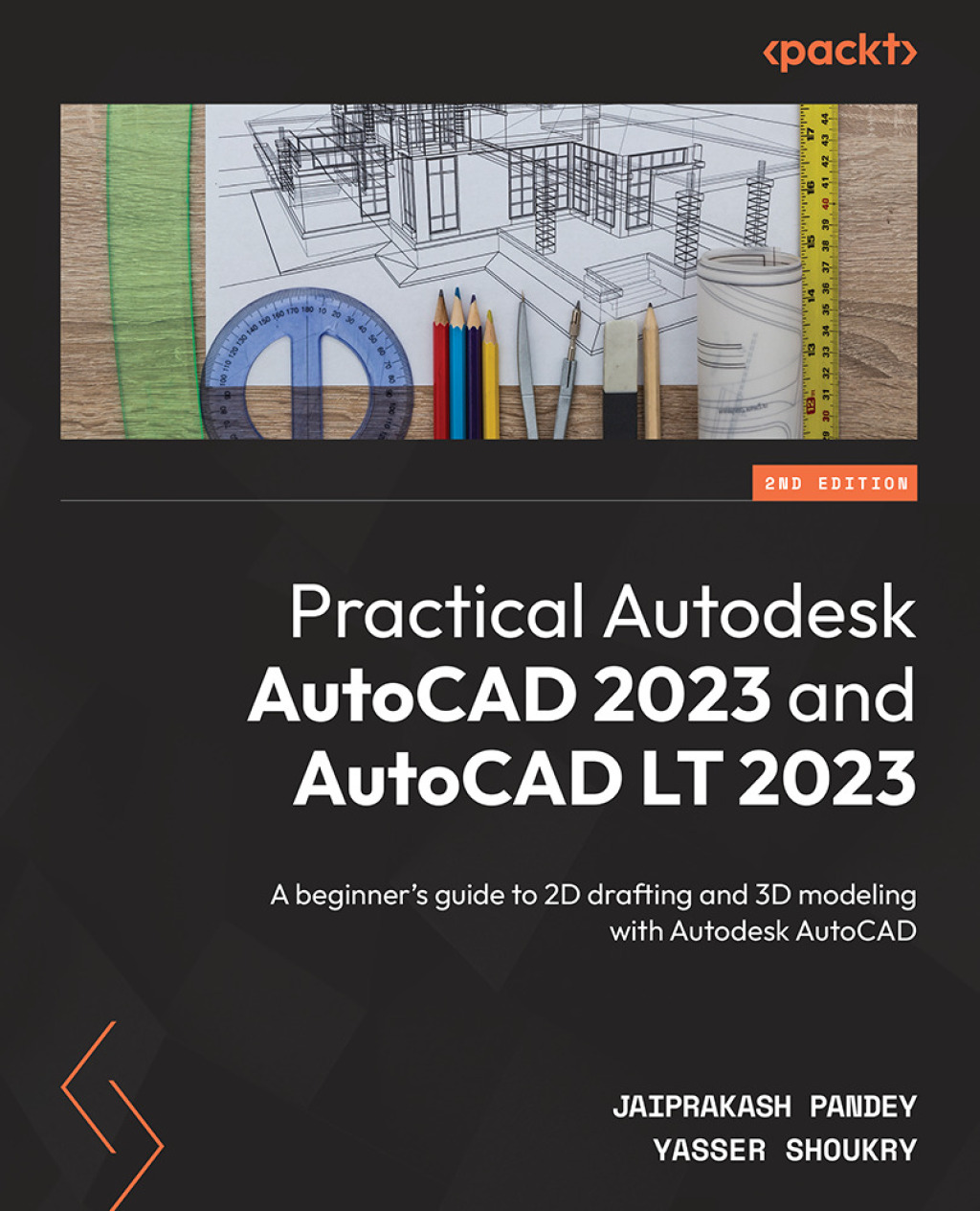 Practical Autodesk AutoCAD 2023 and AutoCAD LT 2023 A beginner’s guide to 2D drafting and 3D modeling with Autodesk AutoCAD, 2nd Edition 2nd Edition