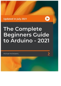 Cover image: The Complete Beginners Guide to Arduino - 2021 1st edition 9781801817530