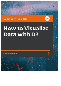 Cover image: How to Visualize Data with D3 1st edition 9781801818131
