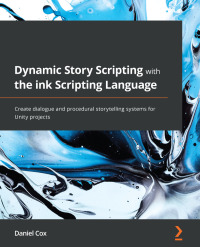 Imagen de portada: Dynamic Story Scripting with the ink Scripting Language 1st edition 9781801819329