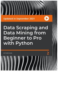 Cover image: Data Scraping and Data Mining from Beginner to Pro with Python 1st edition 9781801818483