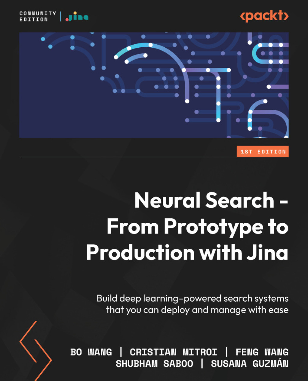 Neural Search – From Prototype to Production with Jina Build deep learning–powered search systems that you can deploy and manage with ease 1st Edition