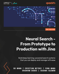 Cover image: Neural Search - From Prototype to Production with Jina 1st edition 9781801816823