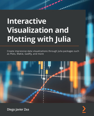 Cover image: Interactive Visualization and Plotting with Julia 1st edition 9781801810517