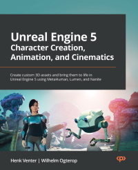 Cover image: Unreal Engine 5 Character Creation, Animation, and Cinematics 1st edition 9781801812443
