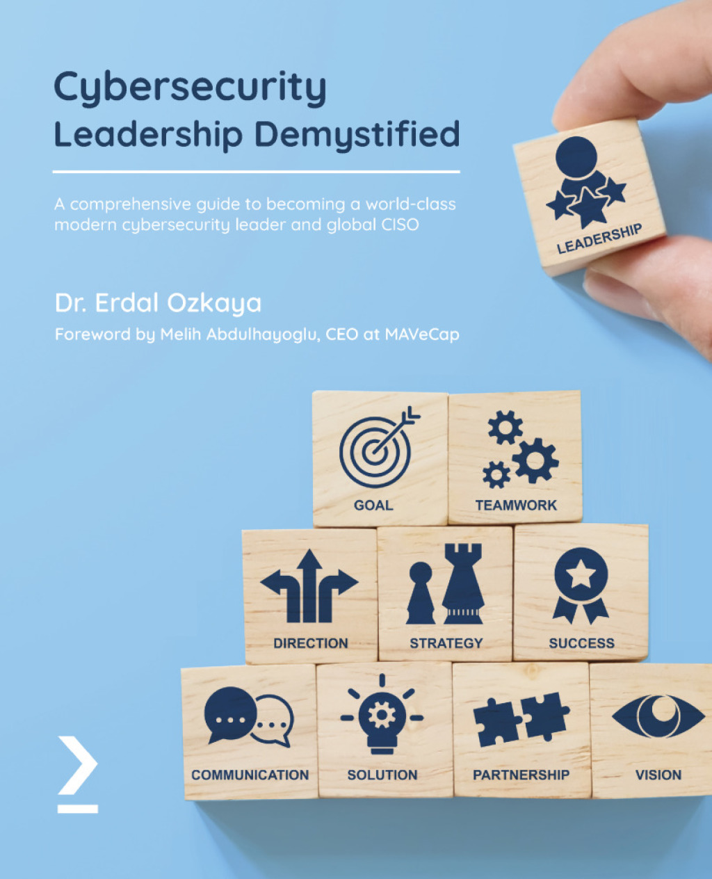 Cybersecurity Leadership Demystified A comprehensive guide to becoming a world-class modern cybersecurity leader and global CISO 1st Edition