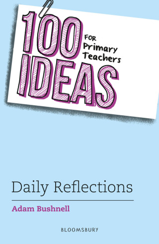 Cover image: 100 Ideas for Primary Teachers: Daily Reflections 1st edition 9781801992923