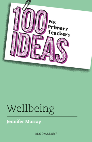 表紙画像: 100 Ideas for Primary Teachers: Wellbeing 1st edition 9781801993692