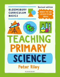 Imagen de portada: Bloomsbury Curriculum Basics: Teaching Primary Science 1st edition 9781801993913