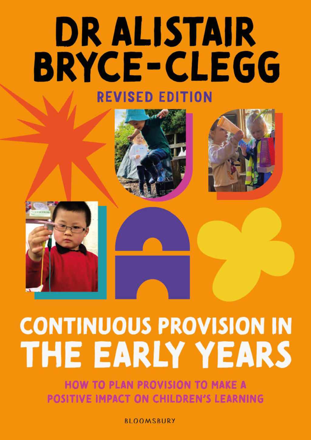 Continuous Provision in the Early Years How to plan provision to make a positive impact on children’s learning 1st Edition