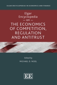 Cover image: Elgar Encyclopedia on the Economics of Competition, Regulation and Antitrust 1st edition 9781802200539