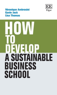 Omslagafbeelding: How to Develop a Sustainable Business School 1st edition 9781802201208