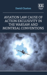 Imagen de portada: Aviation Law Cause of Action Exclusivity in the Warsaw and Montreal Conventions 1st edition 9781802203530