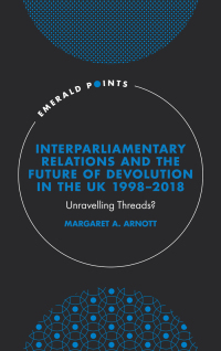 Omslagafbeelding: Interparliamentary Relations and the Future of Devolution in the UK 1998-2018 9781802625523