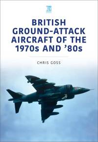 Cover image: British Ground-Attack Aircraft of the 1970s and '80s 9781802820416