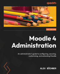 Cover image: Moodle 4 Administration 4th edition 9781801816724