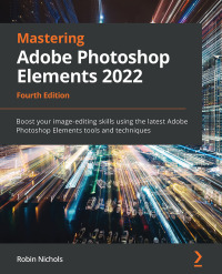 Cover image: Mastering Adobe Photoshop Elements 2022 4th edition 9781803238241