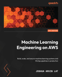 Cover image: Machine Learning Engineering on AWS 1st edition 9781803247595