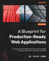 Cover image: A Blueprint for Production-Ready Web Applications 1st edition 9781803248509