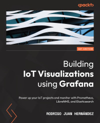 Cover image: Building IoT Visualizations using Grafana 1st edition 9781803236124