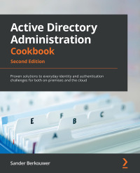 Cover image: Active Directory Administration Cookbook 2nd edition 9781803242507