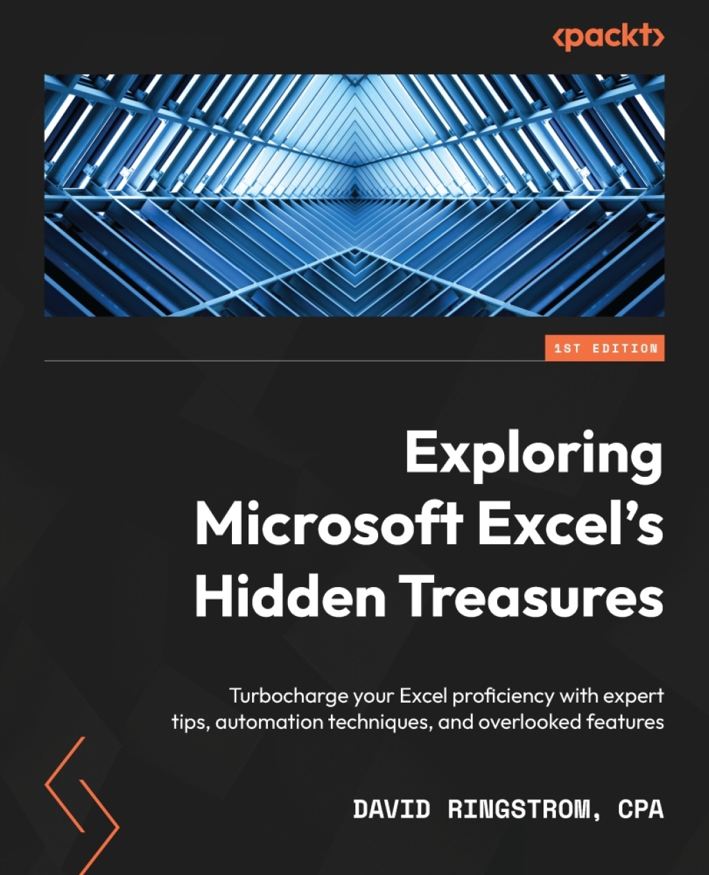 Exploring Microsoft Excel’s Hidden Treasures Turbocharge your Excel proficiency with expert tips, automation techniques, and overlooked features 1st Edition