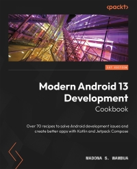 صورة الغلاف: Modern Android 13 Development Cookbook 1st edition 9781803235578