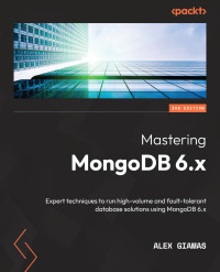 Cover image: Mastering MongoDB 6.x 3rd edition 9781803243863
