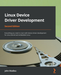 Cover image: Linux Device Driver Development 2nd edition 9781803240060